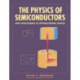The Physics of Semiconductors: With Applications to Optoelectronic Devices
