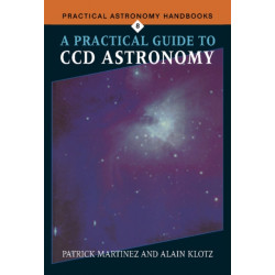 A Practical Guide to CCD Astronomy