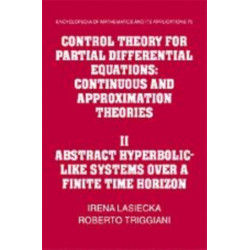 Control Theory for Partial Differential Equations: Volume 2, Abstract Hyperbolic-like Systems over a Finite Time Horizon: Continuous and Approximation Theories
