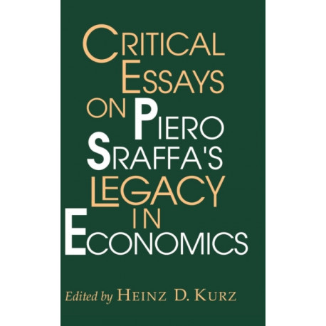 Critical Essays on Piero Sraffa's Legacy in Economics
