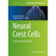 Neural Crest Cells: Methods and Protocols