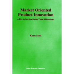 Market Oriented Product Innovation: A Key to Survival in the Third Millennium
