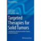 Targeted Therapies for Solid Tumors: A Handbook for Moving Toward New Frontiers in Cancer Treatment