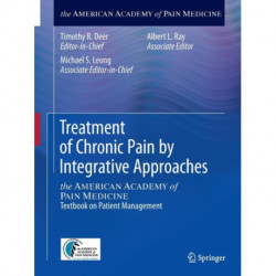 Treatment of Chronic Pain by Integrative Approaches: the AMERICAN ACADEMY of PAIN MEDICINE Textbook on Patient Management