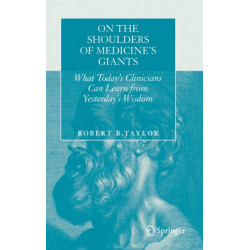 On the Shoulders of Medicine's Giants: What Today's Clinicians Can Learn from Yesterday's Wisdom