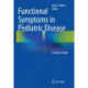 Functional Symptoms in Pediatric Disease: A Clinical Guide