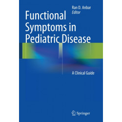 Functional Symptoms in Pediatric Disease: A Clinical Guide