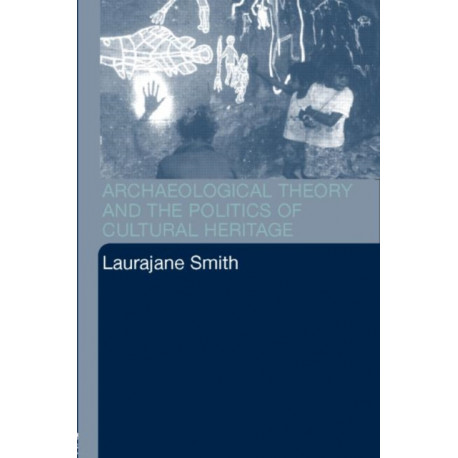 Archaeological Theory and the Politics of Cultural Heritage