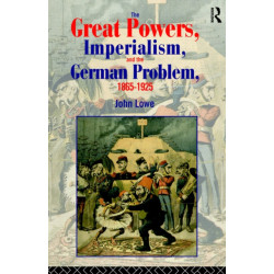 The Great Powers, Imperialism and the German Problem 1865-1925