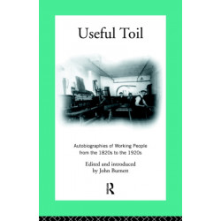 Useful Toil: Autobiographies of Working People from the 1820s to the 1920s