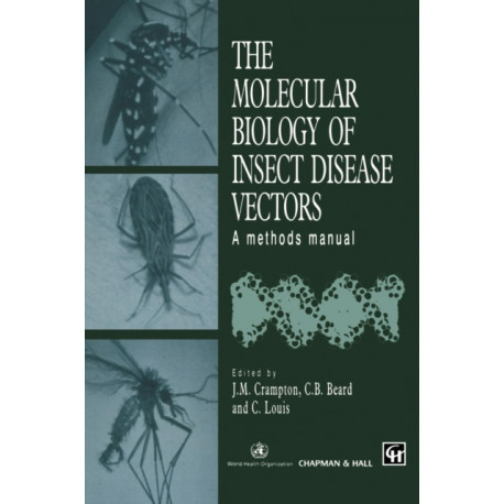 The Molecular Biology of Insect Disease Vectors: A Methods Manual