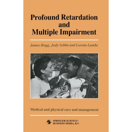Profound Retardation and Multiple Impairment: Volume 3: Medical and physical care and management