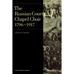 The Russian Court Chapel Choir: 1796-1917