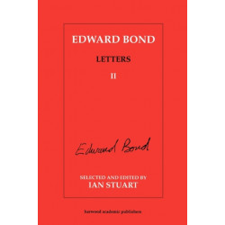 Edward Bond: Letters 2: Letters II