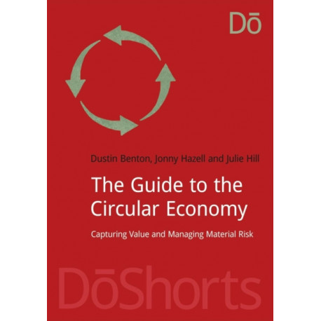 The Guide to the Circular Economy: Capturing Value and Managing Material Risk