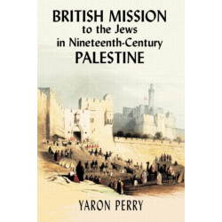 British Mission to the Jews in Nineteenth-century Palestine