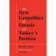 The New Geopolitics of Eurasia and Turkey's Position