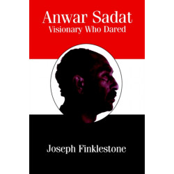 Anwar Sadat: Visionary Who Dared