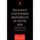 Religious Conversion Movements in South Asia: Continuities and Change, 1800-1990