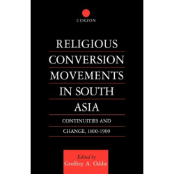 Religious Conversion Movements in South Asia: Continuities and Change, 1800-1990
