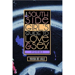 A South Side Girl’s Guide to Love & Sex: Poems