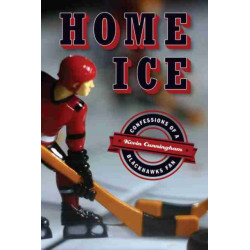 Home Ice: Confessions of a Blackhawks Fan