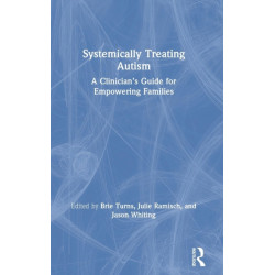Systemically Treating Autism: A Clinician’s Guide for Empowering Families