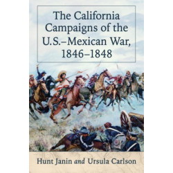 The California Campaigns of the U.S.-Mexican War, 1846-1848