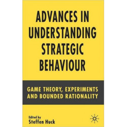 Advances in Understanding Strategic Behaviour: Game Theory, Experiments and Bounded Rationality