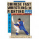 Chinese Fast Wrestling: The Art of San Shou Kuai Jiao Throws, Takedowns, & Ground-Fighting