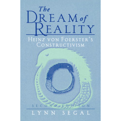 The Dream of Reality: Heinz von Foerster’s Constructivism