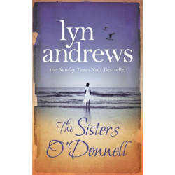 The Sisters O'Donnell: A moving saga of the power of family ties