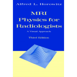 MRI Physics for Radiologists: A Visual Approach