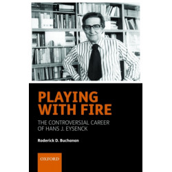 Playing with Fire: The controversial career of Hans J. Eysenck