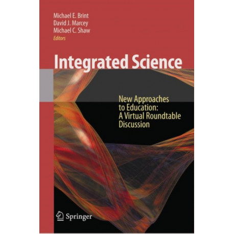 Integrated Science: New Approaches to Education A Virtual Roundtable Discussion