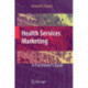 Health Services Marketing: A Practitioner's Guide