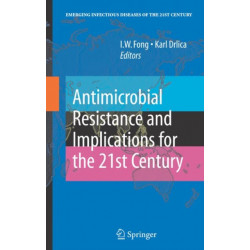 Antimicrobial Resistance and Implications for the 21st Century