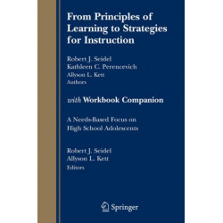 From Principles of Learning to Strategies for Instruction-with Workbook Companion: A Needs-Based Focus on High School Adolescents