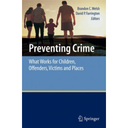 Preventing Crime: What Works for Children, Offenders, Victims and Places