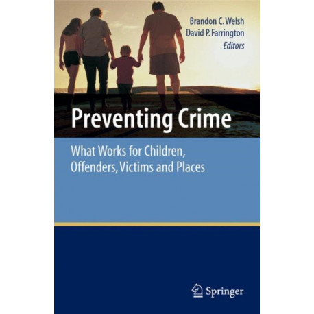 Preventing Crime: What Works for Children, Offenders, Victims and Places