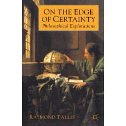 On the Edge of Certainty: Philosophical Explorations