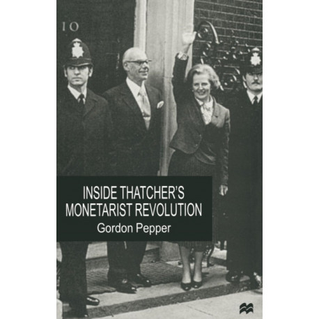 Inside Thatcher's Monetarist Revolution