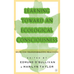 Learning Toward an Ecological Consciousness: Selected Transformative Practices