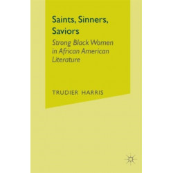 Saints, Sinners, Saviors: Strong Black Women in African American Literature