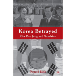 Korea Betrayed: Kim Dae Jung and Sunshine
