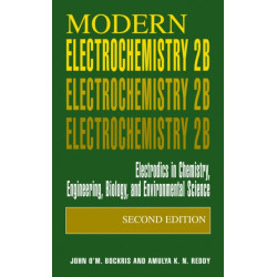 Modern Electrochemistry 2B: Electrodics in Chemistry, Engineering, Biology and Environmental Science