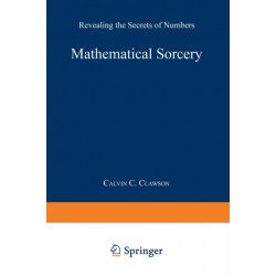 Mathematical Sorcery: Revealing the Secrets of Numbers