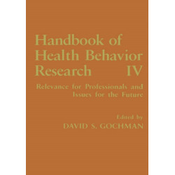 Handbook of Health Behavior Research IV: Relevance for Professionals and Issues for the Future