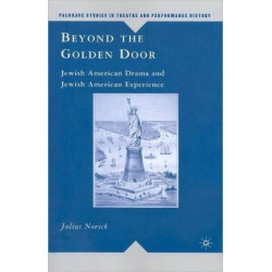 Beyond the Golden Door: Jewish American Drama and Jewish American Experience