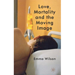 Love, Mortality and the Moving Image